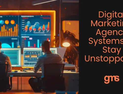 Digital Marketing Agency Systems to Stay Unstoppable